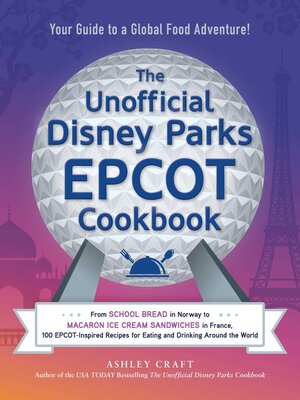 The Unofficial Disney Parks EPCOT Cookbook - ebook